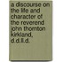 A Discourse On The Life And Character Of The Reverend John Thornton Kirkland, D.D.Ll.D.