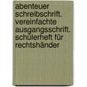 Abenteuer Schreibschrift. Vereinfachte Ausgangsschrift. Schülerheft für Rechtshänder by Heidi Burger