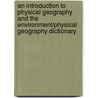 An Introduction To Physical Geography And The Environment/Physical Geography Dictionary door Joseph Holden