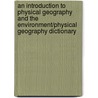 An Introduction To Physical Geography And The Environment/Physical Geography Dictionary by Joseph Holden