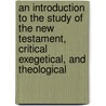 An Introduction To The Study Of The New Testament, Critical Exegetical, And Theological door Samuel Davidson
