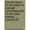 Annual Report Of The Board Of Railroad Commissioners For The Year Ending ..., Volume 22 door Commissioners Iowa. Board Of