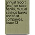 Annual Report [Etc.] On State Banks, Mutual Savings Banks And Trust Companies, Issue 13