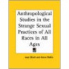 Anthropological Studies In The Strange Sexual Practices Of All Races In All Ages (1933) door Iwan Bloch