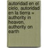 Autoridad en el Cielo, Autoridad en la Tierra = Authority in Heaven, Authority on Earth