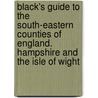 Black's Guide To The South-Eastern Counties Of England. Hampshire And The Isle Of Wight door Adam And Charles Black