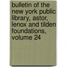 Bulletin Of The New York Public Library, Astor, Lenox And Tilden Foundations, Volume 24 door Onbekend