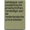 Catalogus Van Academische Proefschriften, Verdedigd Aan De Nederlandsche Universiteiten door J.W. Wijndelts