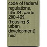 Code of Federal Regulations, Title 24: Parts 200-499, (Housing & Urban Development) Hud door Housing and Urban Development Department
