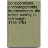 Considerations, Encouragements, Improvements. Die Select Society in Edinburgh 1754-1764 door Iris Fleßenkämper