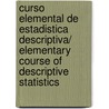 Curso elemental de estadistica descriptiva/ Elementary Course of Descriptive Statistics door Agustin Hernandez Bastida