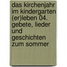 Das Kirchenjahr im Kindergarten (er)leben 04. Gebete, Lieder und Geschichten zum Sommer by Stephan Sigg
