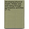 Developing Physical Health, Fitness and Well-Being Through Gymnastics Activities (7-11) door M.E. Carroll