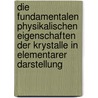 Die Fundamentalen Physikalischen Eigenschaften Der Krystalle In Elementarer Darstellung by Woldemar Voigt