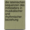 Die Lateinischen Sequenzen Des Mittelalters In Musikalischer Und Rhythmischer Beziehung by Karl Bartsch