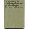 Die Regulierung von Finanzmärkten im Lichte der internationalen Terrorismusbekämpfung by Alexander Meyer