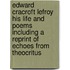 Edward Cracroft Lefroy His Life And Poems Including A Reprint Of Echoes From Theocritus