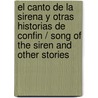 El Canto de La Sirena y Otras Historias de Confin / Song of the Siren and Other Stories by Varda Fiszbein