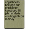 Englishness. Beiträge zur englischen Kunst des 18. Jahrhunderts von Hogarth bis Romney door Onbekend
