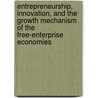Entrepreneurship, Innovation, And The Growth Mechanism Of The Free-Enterprise Economies door Eytan Sheshinski