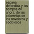 Espana Defendida Y Los Tiempos De Ahora, De Las Calumnias De Los Noveleros Y Sediciosos