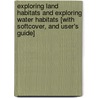 Exploring Land Habitats and Exploring Water Habitats [With Softcover, and User's Guide] door Onbekend