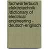 Fachwörterbuch Elektrotechnik /Dictionary of Electrical Engineering - Deutsch-Englisch by Holger Heckler