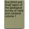 First-[Third And Final] Report Of The Geological Survey Of Natal And Zululand, Volume 1 door Onbekend