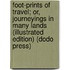 Foot-Prints Of Travel; Or, Journeyings In Many Lands (Illustrated Edition) (Dodo Press)