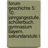Forum Geschichte 5: 10. Jahrgangsstufe. Schülerbuch. Gymnasium Bayern. Sekundarstufe I door Onbekend