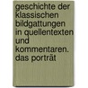 Geschichte der klassischen Bildgattungen in Quellentexten und Kommentaren. Das Porträt door Onbekend