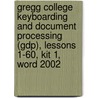 Gregg College Keyboarding And Document Processing (Gdp), Lessons 1-60, Kit 1, Word 2002 by Scot Ober