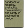 Handbook Of Reliability, Availability, Maintainability And Safety In Engineering Design by Rudolph Frederick Stapelberg