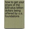 How to Get Your Share of the $30-Plus Billion Dollars Being Offered by U.S. Foundations door Maurcia DeLean Houck