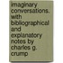 Imaginary Conversations. With Bibliographical And Explanatory Notes By Charles G. Crump