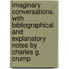 Imaginary Conversations. With Bibliographical And Explanatory Notes By Charles G. Crump door Walter Savage Landon