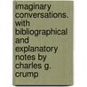 Imaginary Conversations. With Bibliographical And Explanatory Notes By Charles G. Crump by Walter Savage Landon