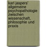 Karl Jaspers' Allgemeine Psychopathologie zwischen Wissenschaft, Philosophie und Praxis door Onbekend