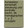 Kompetenz Wirtschaft Steuerung Und Kontrolle Kaufm. Bk Fremdsprachen 1. U. 2. Schuljahr door Ulrich Bayer