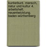 Kunterbunt. Mensch, Natur und Kultur 4. Arbeitsheft. Neuentwicklung. Baden-Württemberg door Onbekend