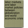 Labor Markets and Labor Market Policies between Globalization and World Economic Crisis door Onbekend