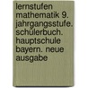 Lernstufen Mathematik 9. Jahrgangsstufe. Schülerbuch. Hauptschule Bayern. Neue Ausgabe by Unknown