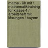 Mathe - üb mit / Mathematiktraining für Klasse 4 / Arbeitsheft mit Lösungen / Bayern by Unknown