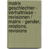 Matrix Geschlechter - Verhaltnisse - Revisionen / Matrix - Gender, Relations, Revisions door Onbekend