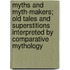 Myths And Myth-Makers; Old Tales And Superstitions Interpreted By Comparative Mythology