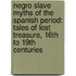 Negro Slave Myths Of The Spanish Period: Tales Of Lost Treasure, 16th To 19th Centuries