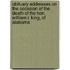 Obituary Addresses On The Occasion Of The Death Of The Hon. William R. King, Of Alabama