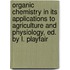 Organic Chemistry In Its Applications To Agriculture And Physiology, Ed. By L. Playfair