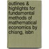 Outlines & Highlights For Fundamental Methods Of Mathematical Economics By Chiang, Isbn
