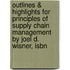Outlines & Highlights For Principles Of Supply Chain Management By Joel D. Wisner, Isbn